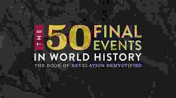 An Evocative Cover Image Of The Book 'The 50 Final Events In World History,' Showcasing A Stylized Globe Adorned With Historical Landmarks And Symbols, Representing The Interconnectedness Of Events That Shaped Our World. The 50 Final Events In World History: The Bible S Last Words On Earth S Final Days