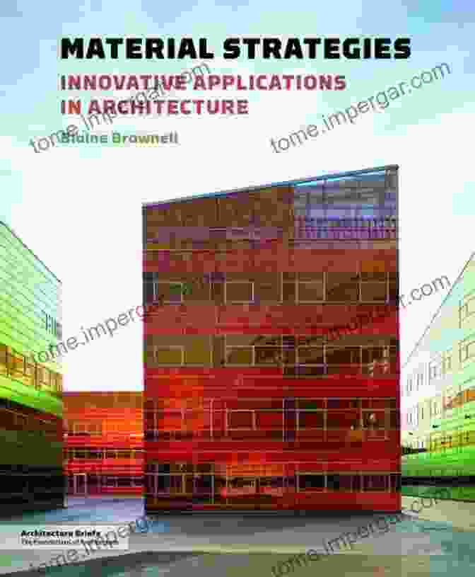 Architectural Briefs For Innovative Material Application Material Strategies: Innovative Applications In Architecture (Architecture Briefs)