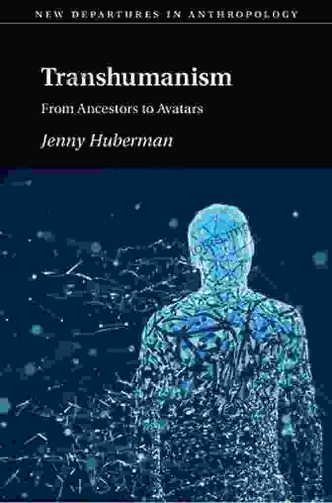 Avatar Representation Transhumanism: From Ancestors To Avatars (New Departures In Anthropology)