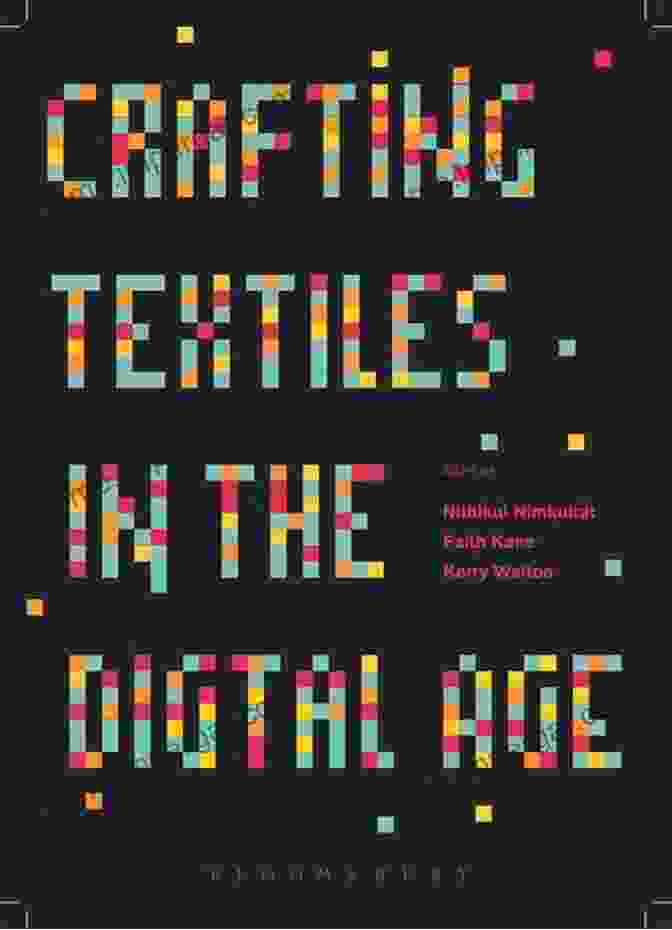 Book Cover Of 'Crafting Textiles In The Digital Age' With Vibrant Textile Patterns And A Metallic Sheen. Crafting Textiles In The Digital Age