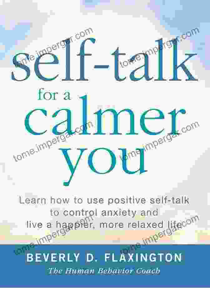 Book Cover Of Self Talk For Calmer You Self Talk For A Calmer You: Learn How To Use Positive Self Talk To Control Anxiety And Live A Happier More Relaxed Life