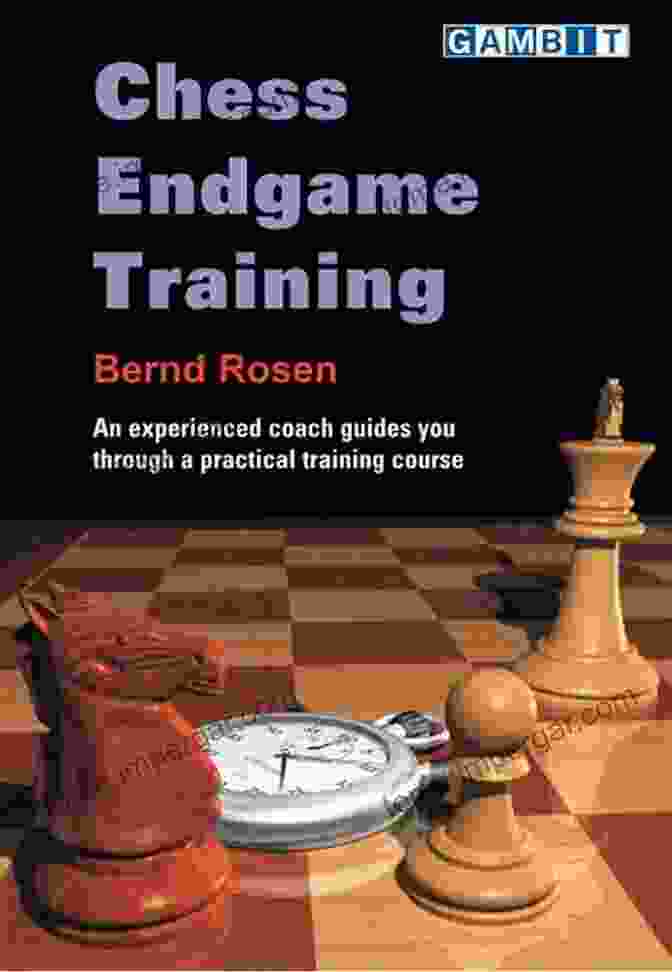 Chess Endgame Training By Bernd Rosen Chess Endgame Training Bernd Rosen