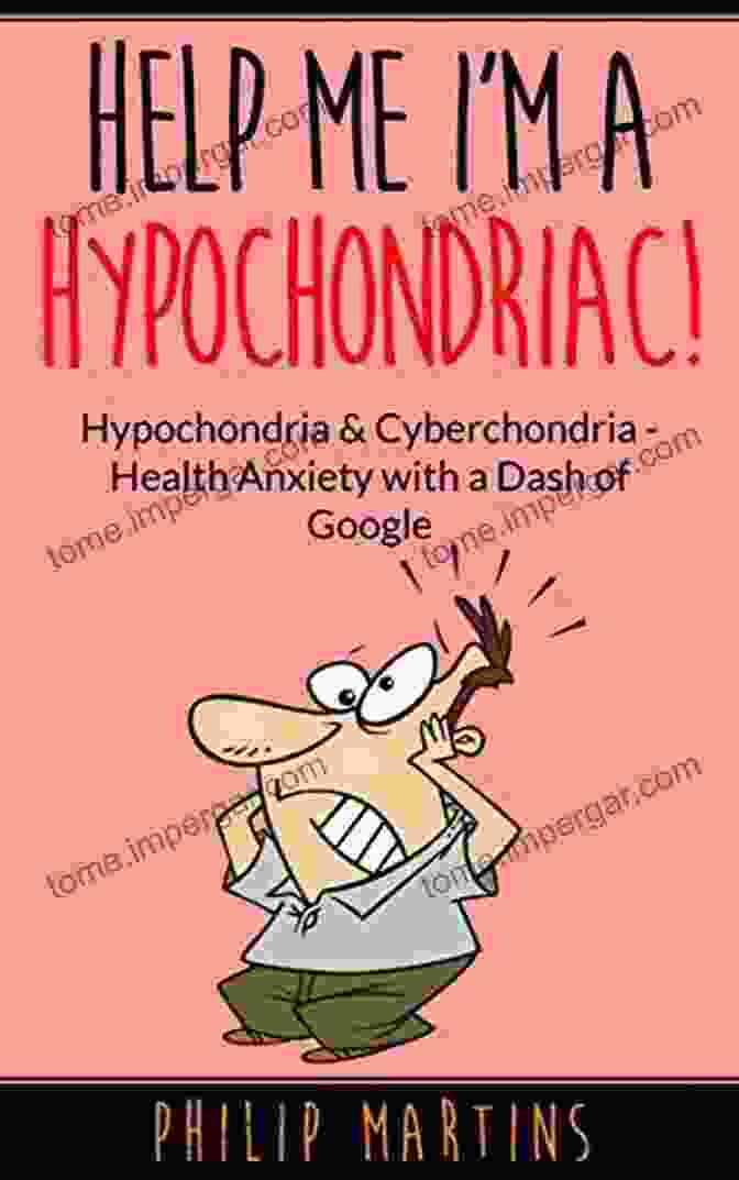 Dr. Rob Scaer Help Me I M A Hypochondriac : Hypochondria Cyberchondria Health Anxiety With A Dash Of Google