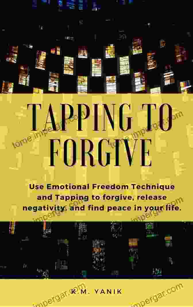 Emotional Release Techniques Forgiveness Made Easy: The Revolutionary Guide To Moving Beyond Your Past And Truly Letting Go