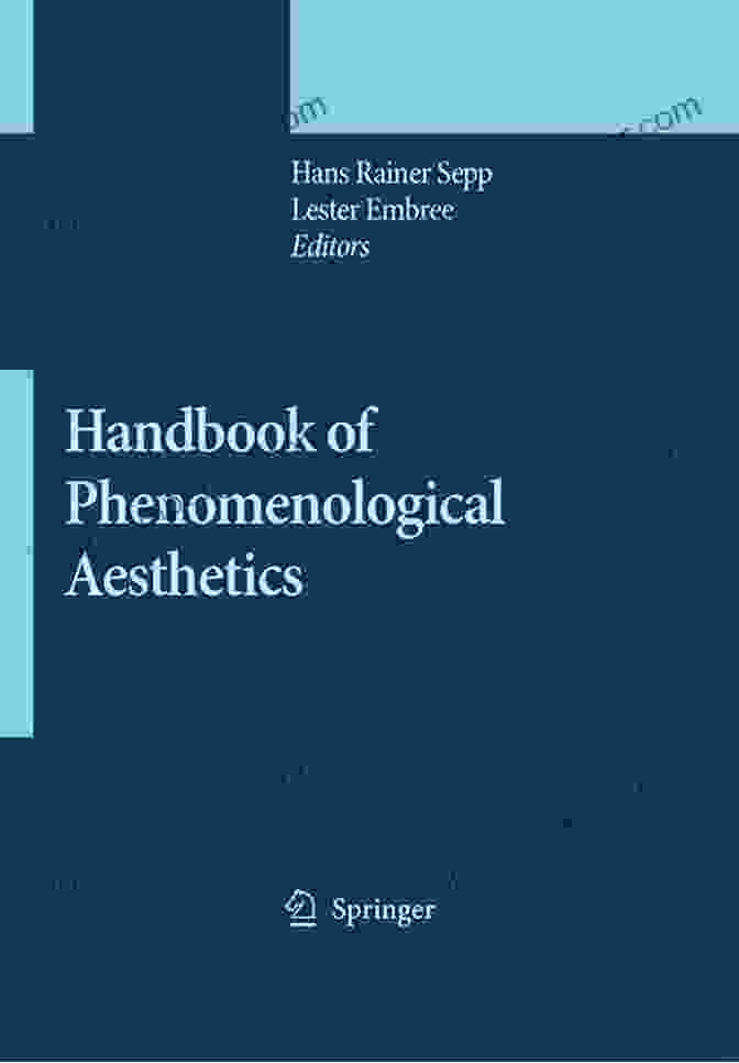 Handbook Of Phenomenological Aesthetics: Contributions To Phenomenology 59 Handbook Of Phenomenological Aesthetics (Contributions To Phenomenology 59)