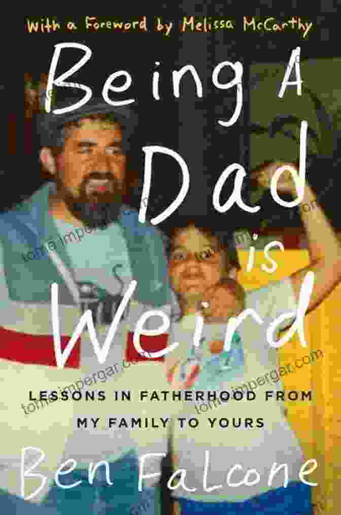 Lessons In Fatherhood From My Family To Yours Being A Dad Is Weird: Lessons In Fatherhood From My Family To Yours