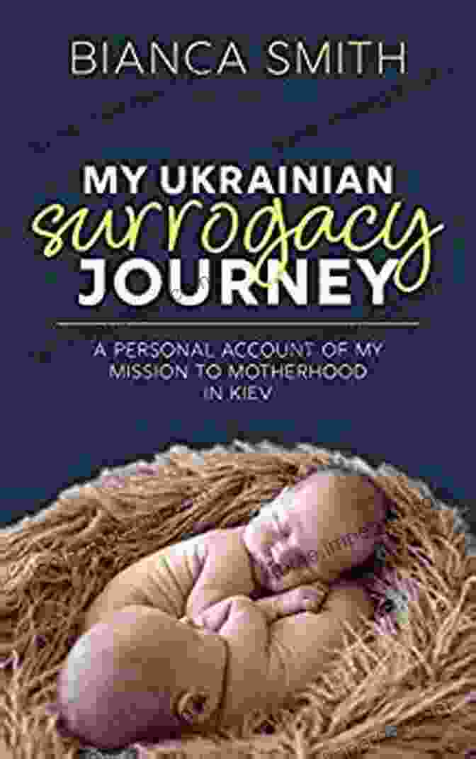 My Ukrainian Surrogacy Journey Book Cover My Ukrainian Surrogacy Journey: A Personal Experience In Kiev