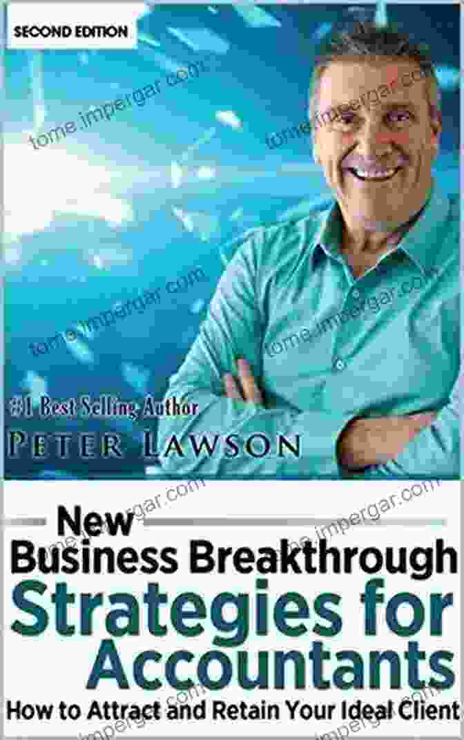 New Business Breakthrough Strategies For Accountants New Business Breakthrough Strategies For Accountants: How To Attract And Retain Your Ideal Client (Accountant Marketing Secrets Using Social Media And Online Advertising)