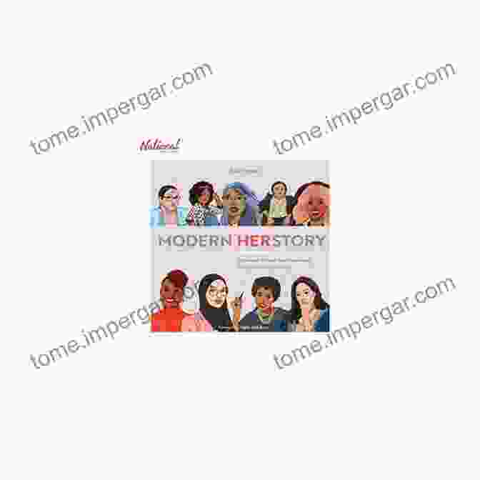 Stories Of Women And Nonbinary People Rewriting History Modern HERstory: Stories Of Women And Nonbinary People Rewriting History