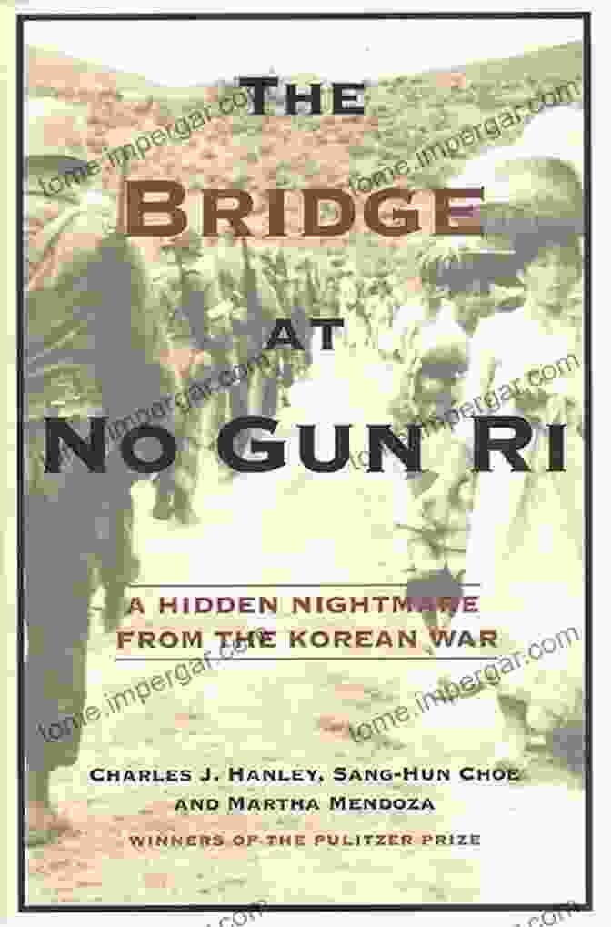 The Bridge At No Gun Ri Book Cover The Bridge At No Gun Ri: A Hidden Nightmare From The Korean War