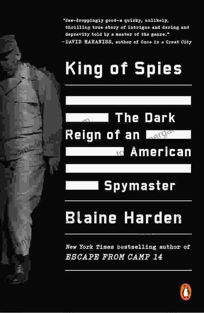 The Dark Reign Of An American Spymaster King Of Spies: The Dark Reign Of An American Spymaster