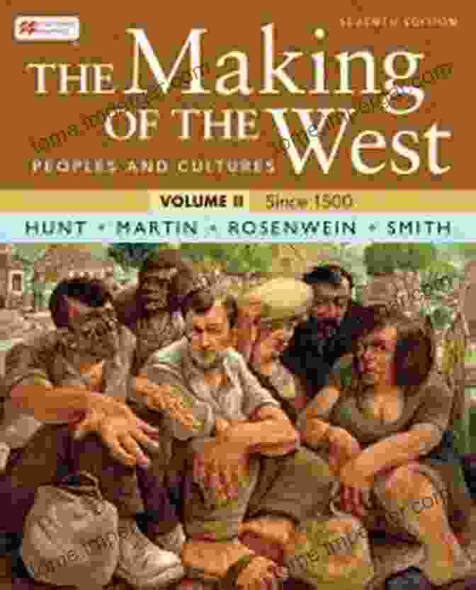 The Making Of The West, Volume I The Making Of The West Volume 2: Since 1500: Peoples And Cultures