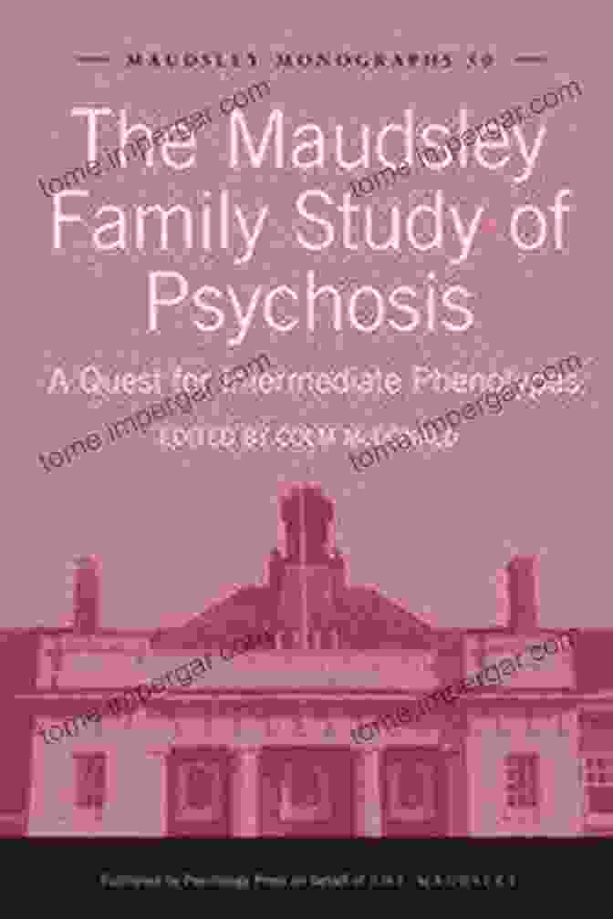 The Maudsley Family Study Of Psychosis Book Cover The Maudsley Family Study Of Psychosis: A Quest For Intermediate Phenotypes (Maudsley 53)