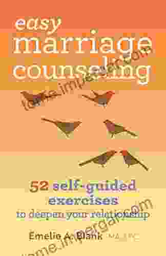 Easy Marriage Counseling: 52 Self Guided Exercises To Deepen Your Relationship