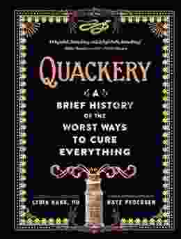 Quackery: A Brief History Of The Worst Ways To Cure Everything