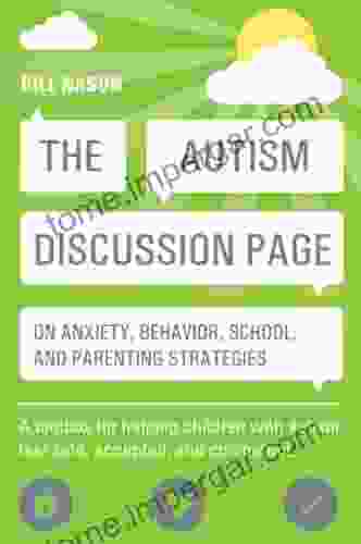 The Autism Discussion Page On Anxiety Behavior School And Parenting Strategies: A Toolbox For Helping Children With Autism Feel Safe Accepted And Competent