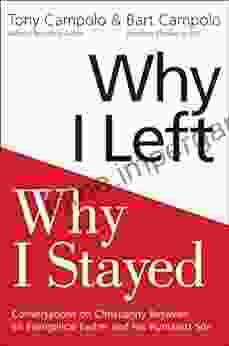 Why I Left Why I Stayed: Conversations On Christianity Between An Evangelical Father And His Humanist Son