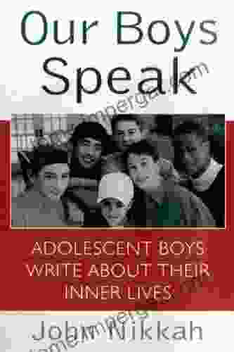 Our Boys Speak: Adolescent Boys Write About Their Inner Lives