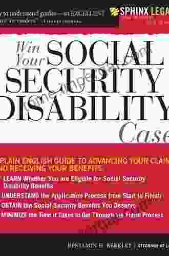 Win Your Social Security Disability Case: Advance Your SSD Claim And Receive The Benefits You Deserve (Sphinx Legal)