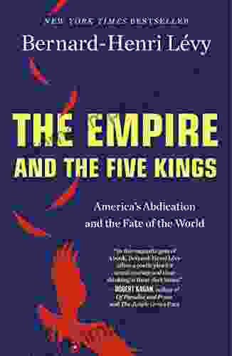 The Empire And The Five Kings: America S Abdication And The Fate Of The World