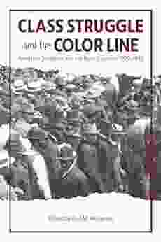 Class Struggle And The Color Line: American Socialism And The Race Question 1900 1930