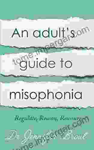 An Adult S Guide To Misophonia: Understanding And Managing Misophonia: Regulate Reason Reassure