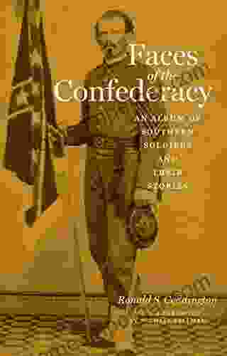 Faces Of The Confederacy: An Album Of Southern Soldiers And Their Stories