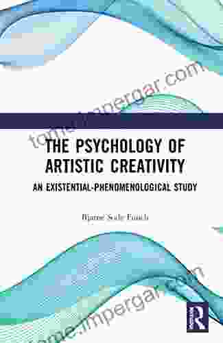 The Psychology Of Artistic Creativity: An Existential Phenomenological Study