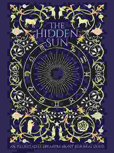 The Hidden Sun: An Illustrated Treasure Hunt For Real Gold