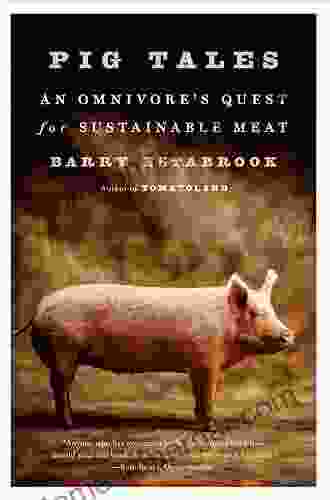 Pig Tales: An Omnivore S Quest For Sustainable Meat