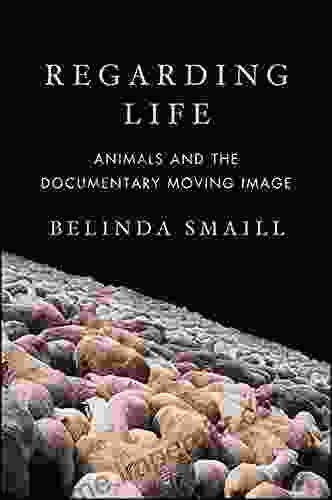 Regarding Life: Animals And The Documentary Moving Image (SUNY Horizons Of Cinema)