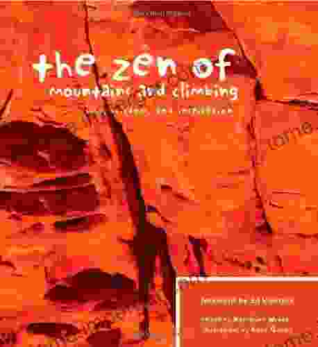 The Zen Of Mountains And Climbing: Wit Wisdom And Inspiration