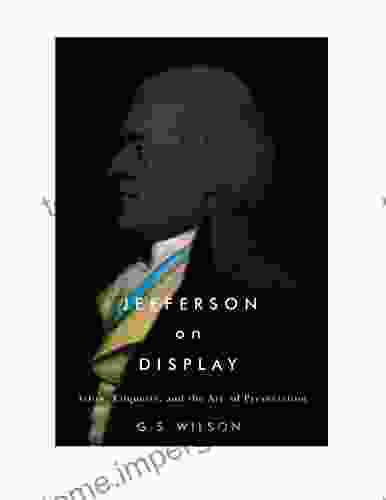 Jefferson on Display: Attire Etiquette and the Art of Presentation (Jeffersonian America)