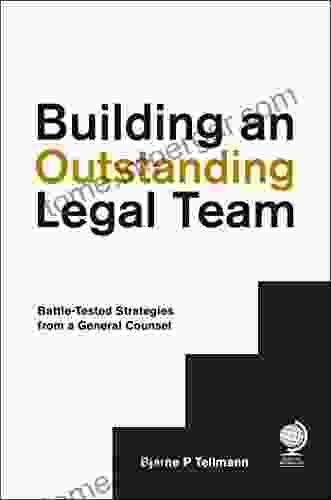 Building An Outstanding Legal Team: Battle Tested Strategies From A General Counsel