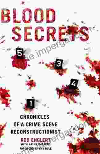 Blood Secrets: Chronicles Of A Crime Scene Reconstructionist