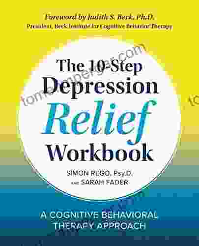 The 10 Step Depression Relief Workbook: A Cognitive Behavioral Therapy Approach