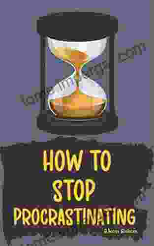 How To Stop Procrastinating: Easy Steps On How To Stop Procrastination Today How To Stop Procrastination With Five Success Secrets