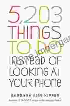 5 203 Things To Do Instead Of Looking At Your Phone