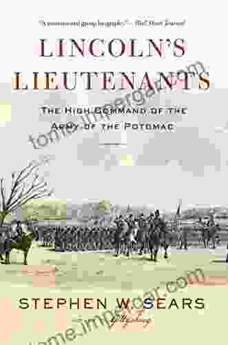 Lincoln S Lieutenants: The High Command Of The Army Of The Potomac