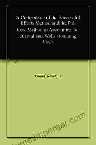 A Comparison Of The Successful Efforts Method And The Full Cost Method Of Accounting For Oil And Gas Wells Operating Costs