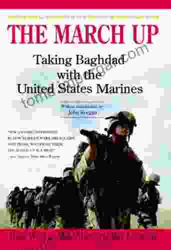 The March Up: Taking Baghdad With The United States Marines