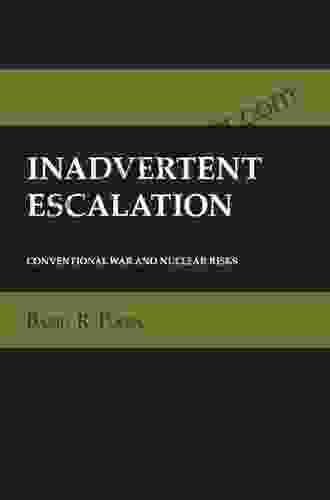 Inadvertent Escalation: Conventional War And Nuclear Risks (Cornell Studies In Security Affairs)