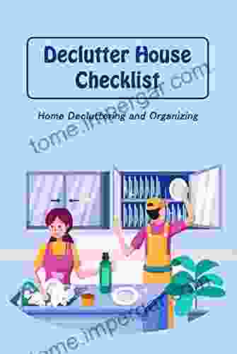 Declutter House Checklist: Home Decluttering And Organizing: Home Decluttering Tips And Guide