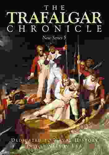 The Trafalgar Chronicle: Dedicated To Naval History In The Nelson Era