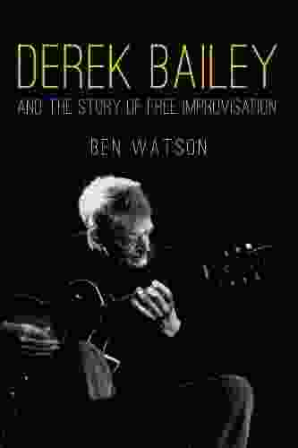 Derek Bailey And The Story Of Free Improvisation