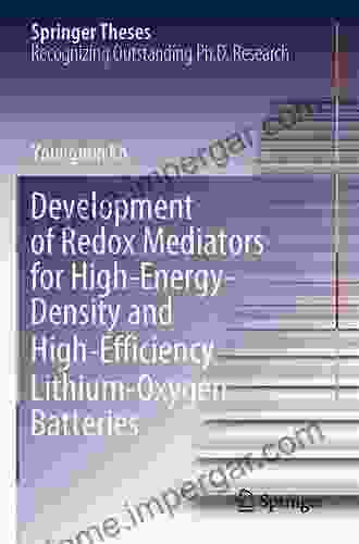 Development Of Redox Mediators For High Energy Density And High Efficiency Lithium Oxygen Batteries (Springer Theses)