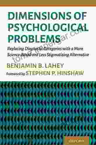 Dimensions Of Psychological Problems: Replacing Diagnostic Categories With A More Science Based And Less Stigmatizing Alternative