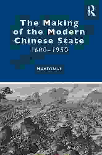 The Making Of The Modern Chinese State: 1600 1950