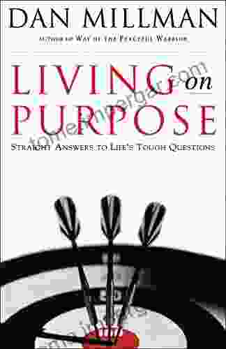 Living On Purpose: Straight Answers To Universal Questions