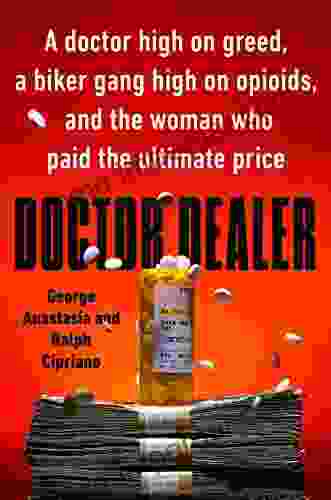 Doctor Dealer: A Doctor High On Greed A Biker Gang High On Opioids And The Woman Who Paid The Ultimate Price